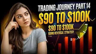 Trading Journey Part 14 | From $90 to $100,000 Challenge Using a Reversal Strategy