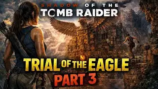 Shadow of Tomb Raider | Part 3 Walkthrough Trial of the Eagle Full Story Gameplay