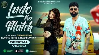 Ludo Ka Match (Official Video) | Sunny King X Raj Mawar |Sonu Lalka| New Haryanvi Songs 2025