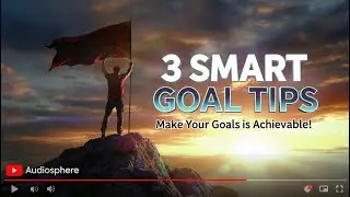 3 Tips for Smarter Goal Setting | SMART Goals Explained | Audiosphere