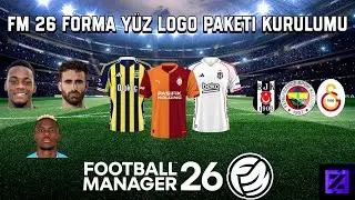 FM 26 Forma, Yüz ve Logo Paketi Kurulumu ✅ | Facepack + Logopack + Kitpack Rehberi