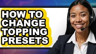 How to Change Topping Presets (only Way)