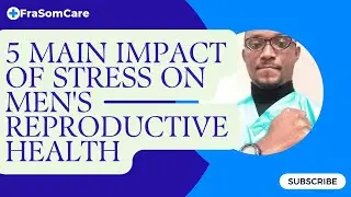 5 MAIN IMPACT OF STRESS ON MEN'S REPRODUCTIVE HEALTH 💯