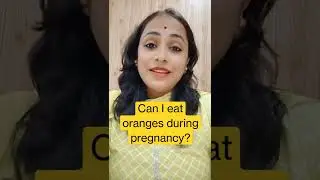 Can I eat oranges during pregnancy?