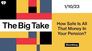 How Safe Is All That Money In Your Pension? | The Big Take