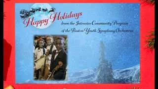 Boston Youth Symphony Orchestras' Intensive Community Program Holiday Concert 2020