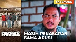 BIANG KEROK MASALAH!! Taslim Masih Penasaran Sama AGUS!! | PREMAN PENSIUN 8 | EPS. 16 (4/4)