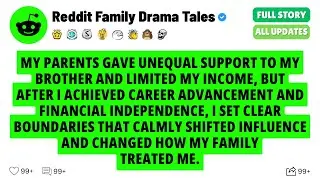 My Parents Gave Unequal Support To My Brother And Limited My Income, But After I Achieved Career Adv