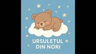 Ursulețul din nori 🧸 | Baby Cloud | C&acirc;ntec de somn pentru copii / Bedtime Lullaby