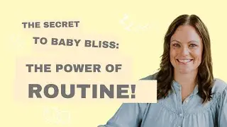 The Secret to Baby Bliss: The Power of Routine!