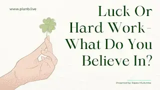 Luck Or Hard Work - What Do You Believe In?