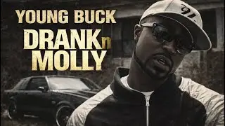 Young Buck &ndash; Drank N Molly | Official Music Video