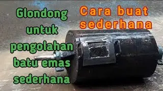 Cara buat glondong pengolah batu emas
