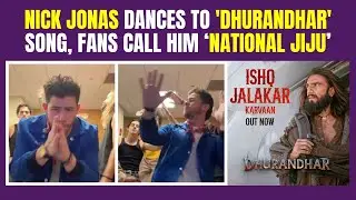 Nick Jonas dances to 'Dhurandhar' song, fans call him ‘National Jiju’