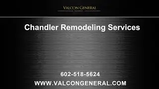 Chandler Remodeling Services | Valcon General, LLC