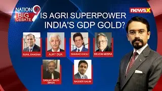 IS AGRI SUPERPOWER INDIA'S GDP GOLD? | NewsX
