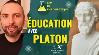 Platon et l'Education - Lab de Philo Pratique - Mars 2021