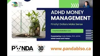 ADHD and Money Management: Finally, Dollars and Sense with Linda Walker, PANDA BLSO www.pandablso.ca
