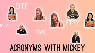 Acronyms With Mickey | MFW NGL AFK DAE YSK DTF FTFY FAFO and more...