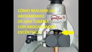 CÓMO REALIZAR EL ABOCARDADO DE UNA TUBERÍA CON ABOCARADOR EXCÉNTRICO