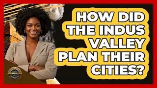 How Did The Indus Valley Plan Their Cities? - Archaeology Quest