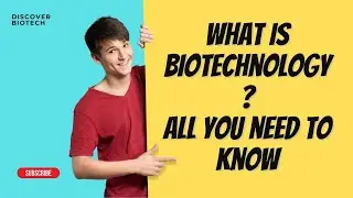 What is Biotechnology? Unveiling Genetic Wonders for a Better Tomorrow