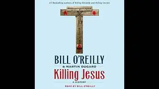 Killing Jesus: A History by Bill O'Reilly | Full Audiobook