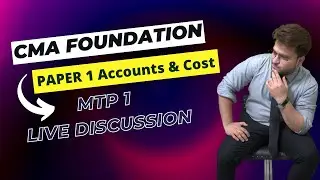🔴 CMA Foundation | Accounts & Cost | MTP 1 Live Discussion