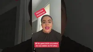 HISTORIAS AN&Oacute;NIMAS: Mi t&iacute;a gana juicio encontra de sus beb&eacute;s de 40 a&ntilde;os.