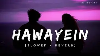 Hawayein||Slowed + Reverb||Jab Harry Met Sejal||Arijit Singh