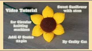 Sweet Sunflower with stem 22-pin circular knitting machine pattern tutorial #knitting