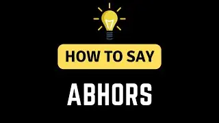 How To Say Abhors - How To Pronounce The Word Abhors