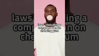 Singapore: Chewing Gum Could Cost You!