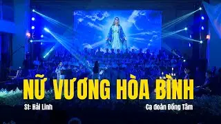 Nữ Vương Hòa Bình - St: Hải Linh | Ca đoàn Đồng Tâm