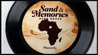 Sand & Memories - Maxxinify - Afro House
