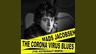 The Corona Virus Blues (The Astronaut Remix)