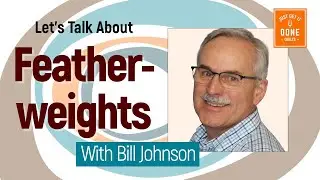 🧵🌸 Why the Featherweight Became a Sewing Legend-Karen's Quilt Circle with Bill Johnson