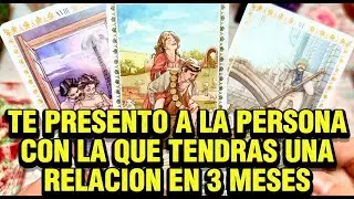 🕉️ TE PRESENTO A LA PERSONA CON LA QUE TENDRAS UNA RELACION EN 3 MESES 🕉️