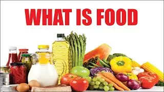 What is food?What is Food & Nutrients; Why do we need to eat food?