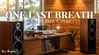 One Last Breath – Jazz Cover by Tune Project  | Smooth & Calm