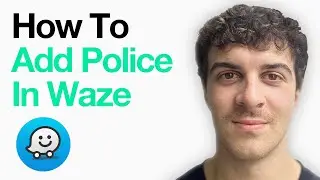 How To Add Police In Waze (2025 Guide)