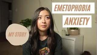 My Emetophobia Story | Anxiety, Fears & How I Deal With It
