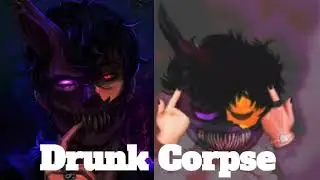 Drunk Corpse Edit Audio
