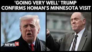 “It’s Going Very Well” Trump Sends Homan To Meet State Leaders | ICE News | U.S News | N18G