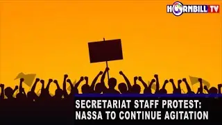 SECRETARIAT STAFF PROTEST: NASSA TO CONTINUE AGITATION