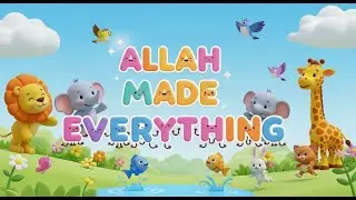 Allah Made Everything🦋 Islamic Nursery Rhyme for Kids | Learn Allah&rsquo;s Creation | Little Islamic Kids