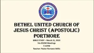 Bethel Apostolic Portmore Bible Study (AUDIO ONLY) via ZOOM 31 Mar 2020