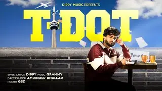 T-DOT || OFFICIAL VIDEO || DIPPY || LATEST PUNJABI SONG 