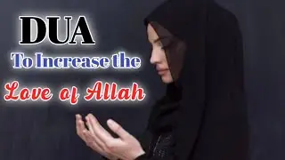 Dua to Increase the Love of Allah | AASIZA'S TEACHING OF DEEN.