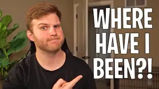 Where Have I Been? Let Me Explain...
